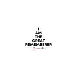 I Am The Great Rememberer - Bubble-free stickers