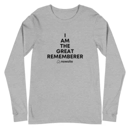 I Am The Great Rememberer - Unisex Long Sleeve Tee