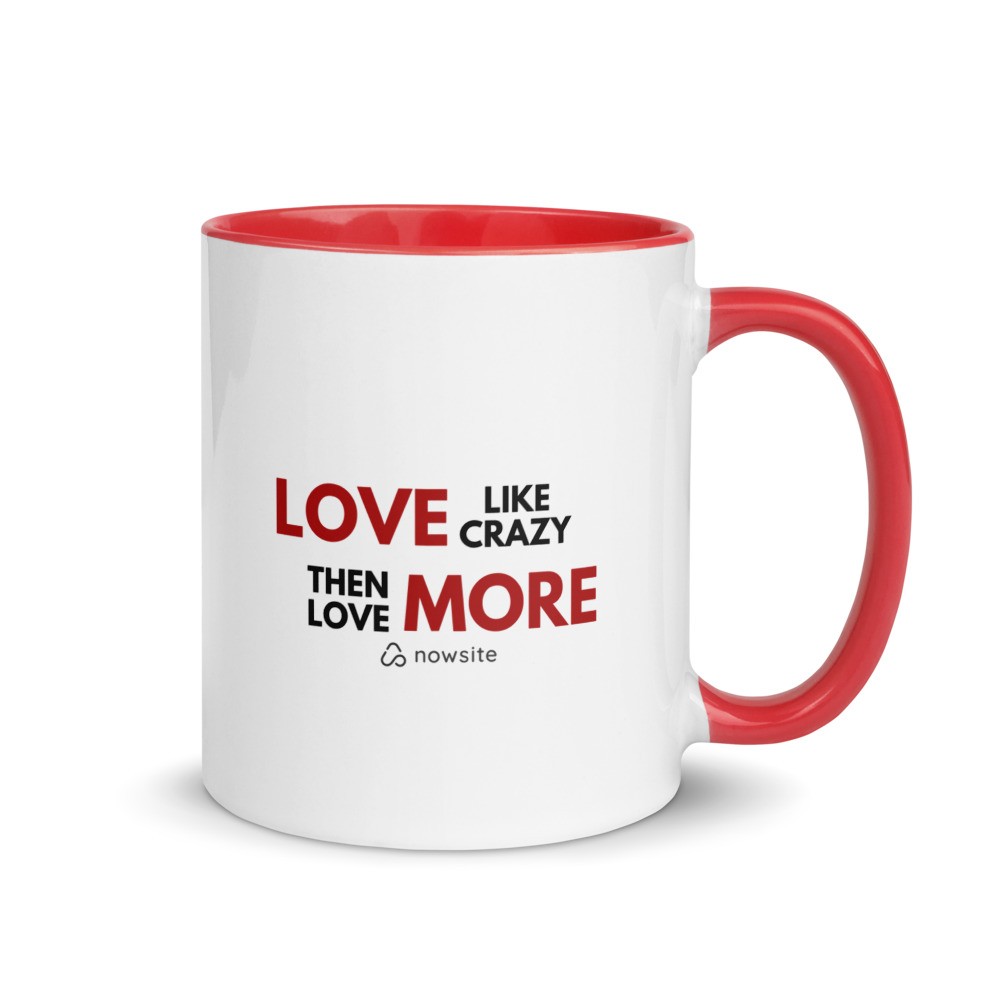 Love Like Crazy Then Love More: Mug with Color Inside