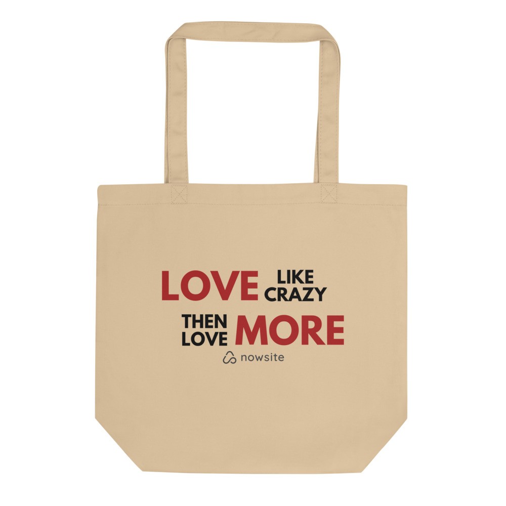 Love Like Crazy then Love More: Eco Tote Bag