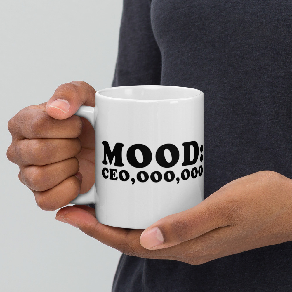 Mood: CEO,OOO,OOO - White Glossy Mug