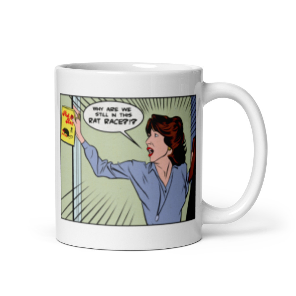 Why Are We Still In This Rat Race - White Glossy Mug