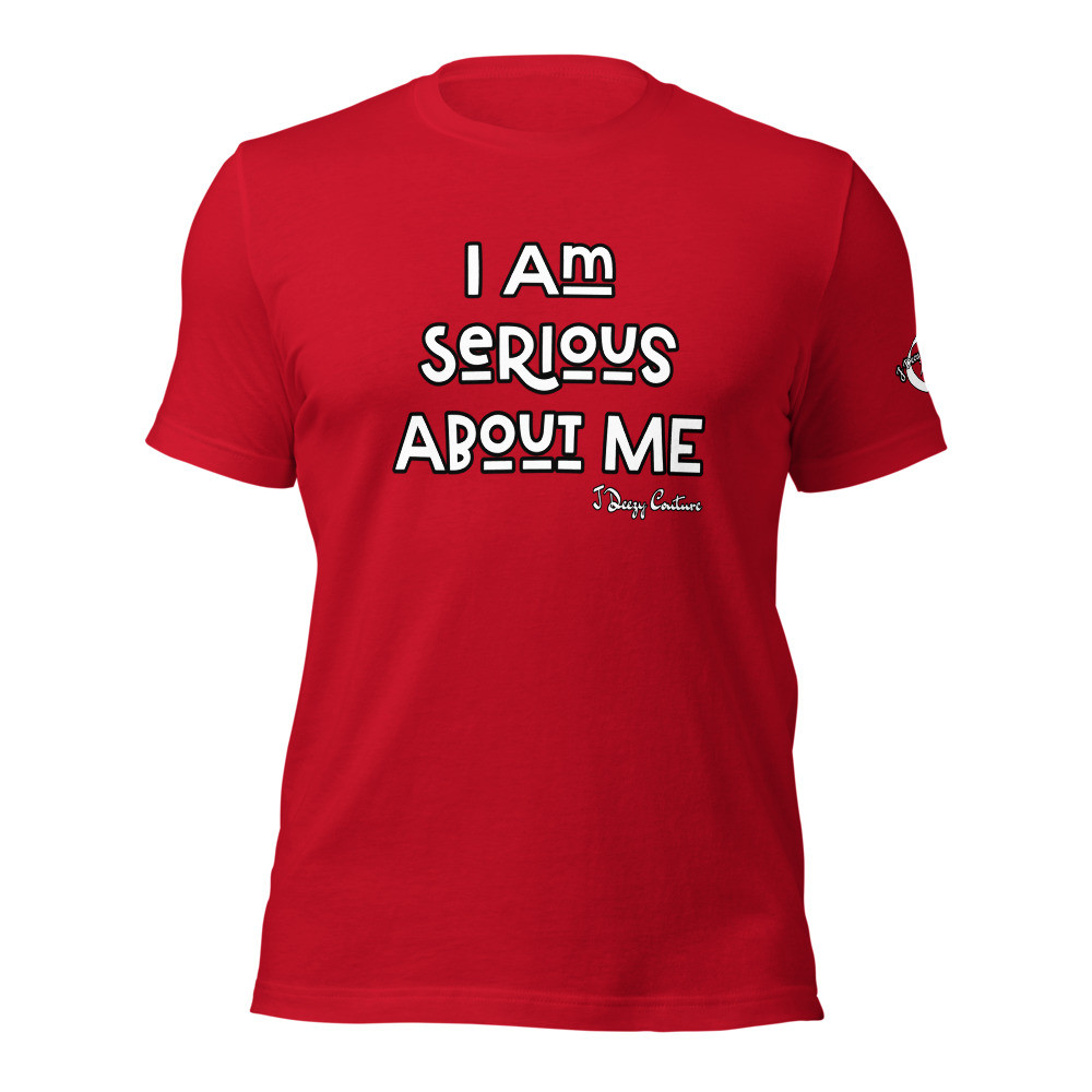 I Am Serious About Me Tee