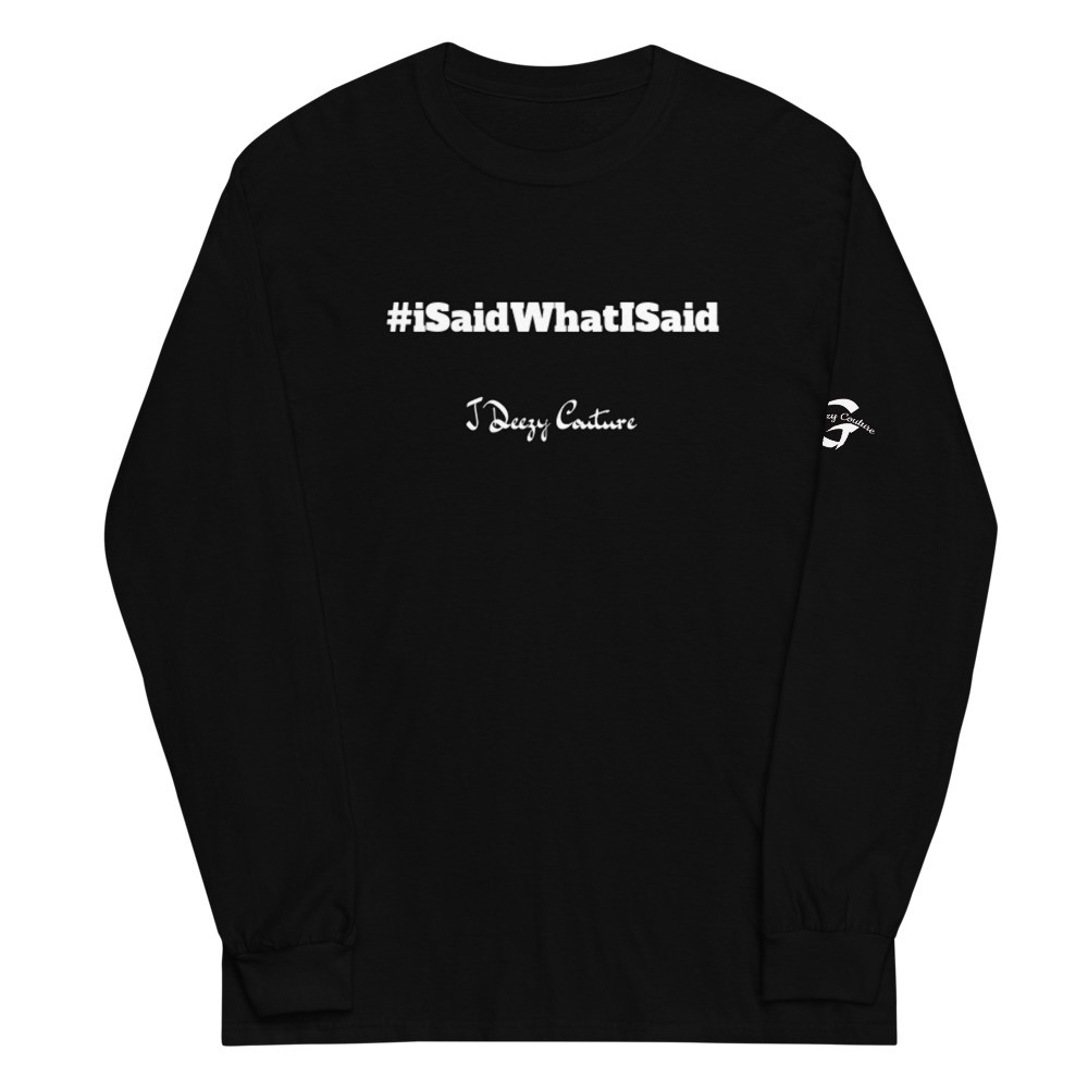 Unisex I Said Long Sleeve Shirt