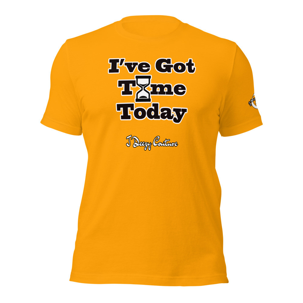 Unisex I've Got Time Tee