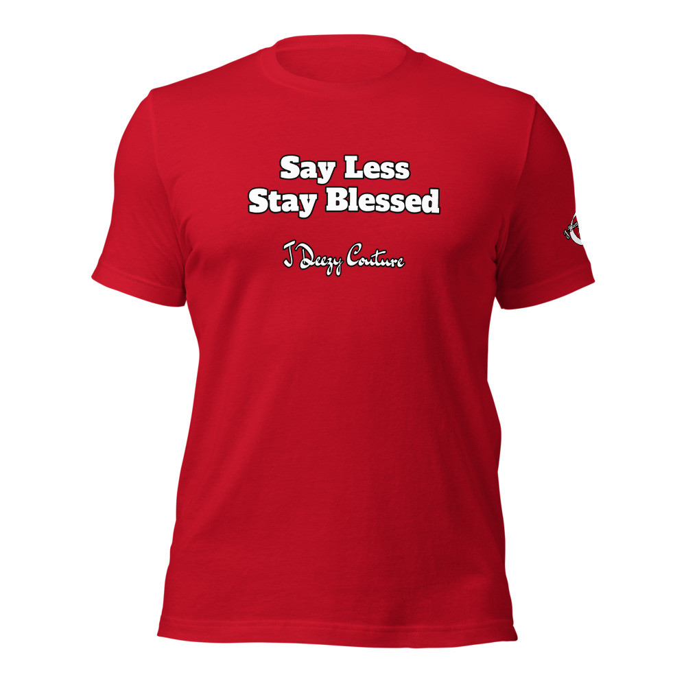 Unisex Say Less Stay Blessed Tee