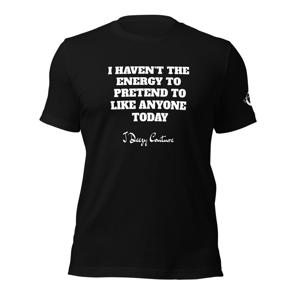 Unisex Haven't The Energy Tee