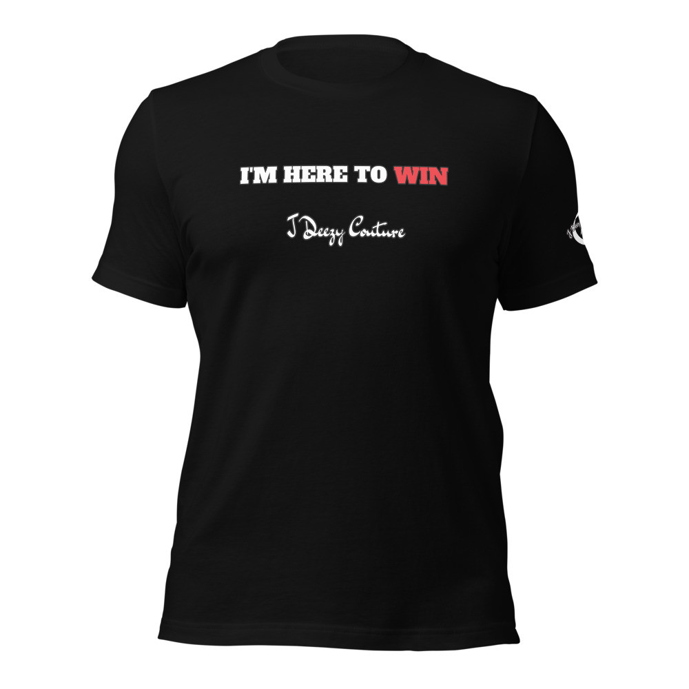 Unisex I'm Here To Win Tee