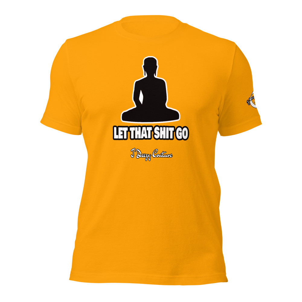 Unisex Let That Shit Go Tee 2