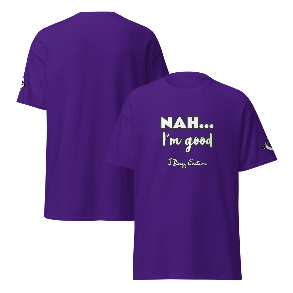 Unisex Nah I'm Good Tee