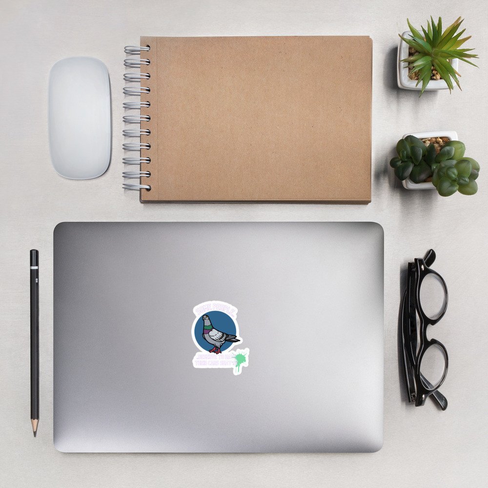 Team Pigeon "Some people.." - Bubble-free stickers