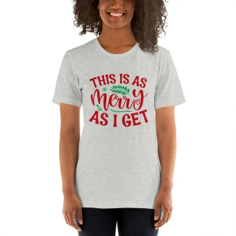 This Is As Merry As I Get Unisex T-Shirt
