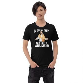 In Ocean Deep My Faith Will Stand Unisex T-Shirt