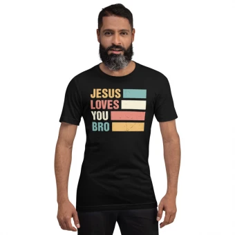 Jesus Loves You Bro Unisex T-Shirt