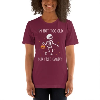 I’m Not Too Old For Free Candy Unisex T-Shirt