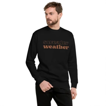 Sweater Weather In Brown Text Unisex Premium Sweatshirt