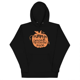 Pumpkin Spice Everything Nice Unisex Hoodie