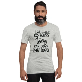 I Laughed So Hard Unisex T-Shirt
