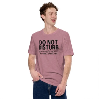 Do Not Disturb Unisex T-Shirt