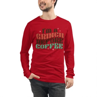 I’m A Grinch Before Coffee Unisex Long Sleeve Tee