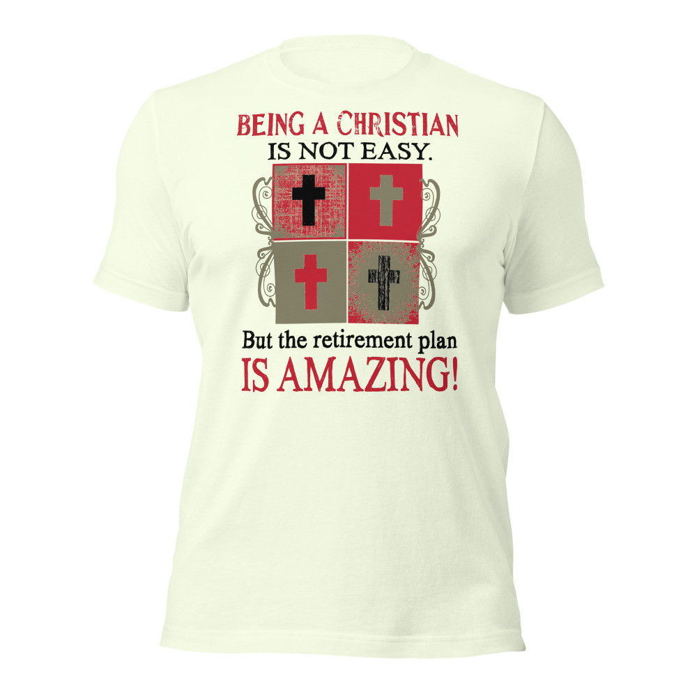 Being Christian Isn't Easy Retirement Plan Amazing Shirt