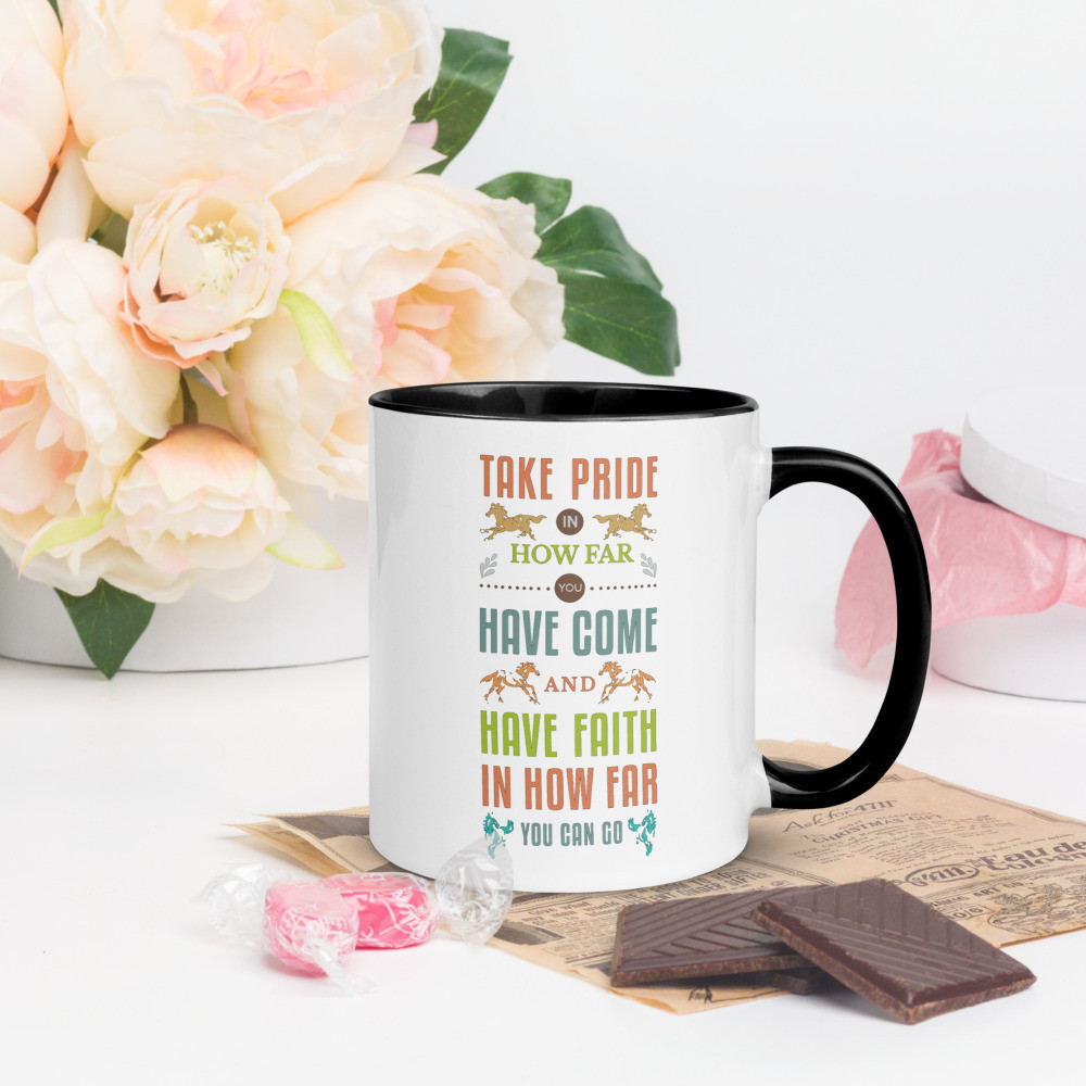 Take Pride in What You Have Done Mug, Have Faith In How Far You Can Go Mug
