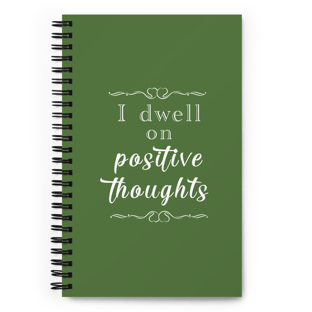 I Dwell On Positive Thoughts Spiral Journal