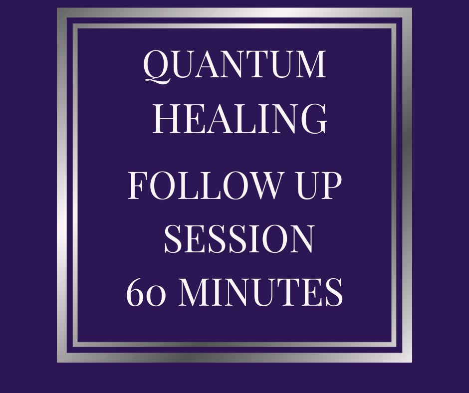 Quantum Healing - Follow Up Session 60 mins