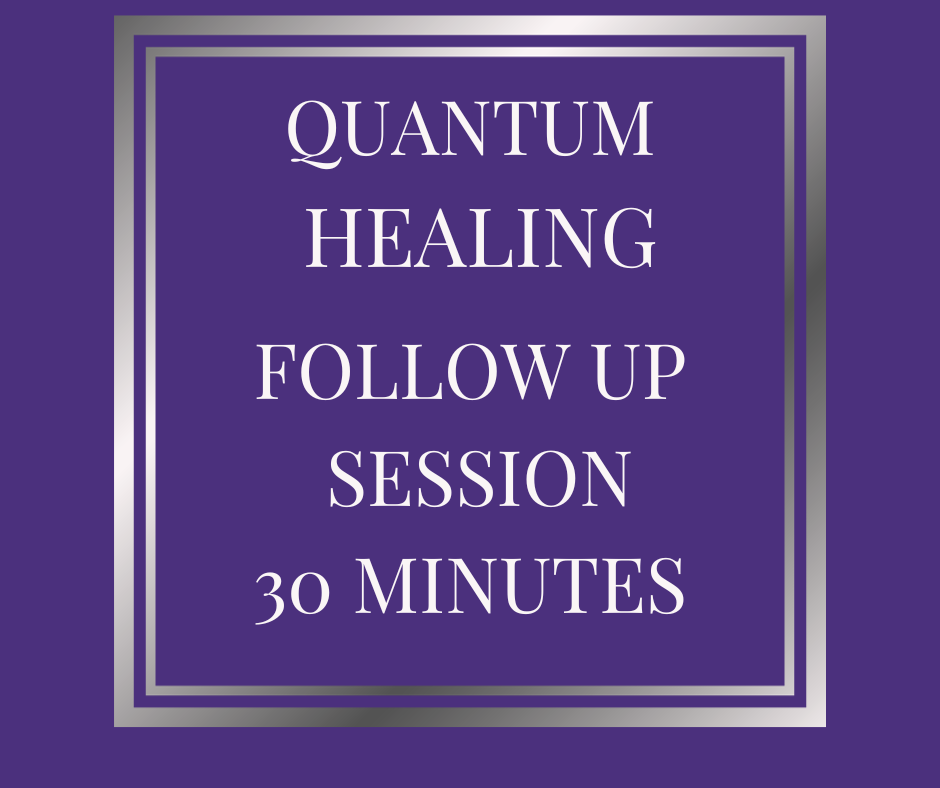 Quantum Healing  - Follow Up Session 30 MINS