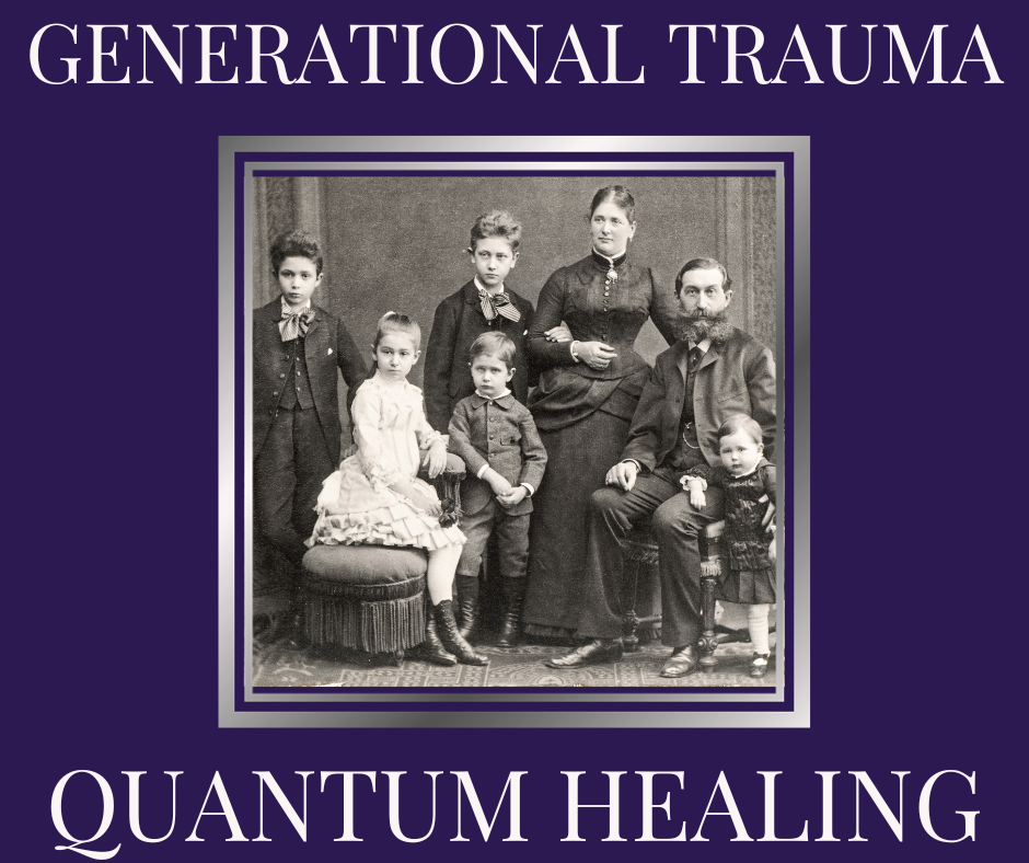 Quantum Healing - Generational Trauma