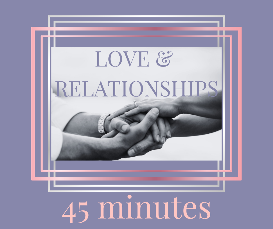Love & Relationship Reading 45 mins