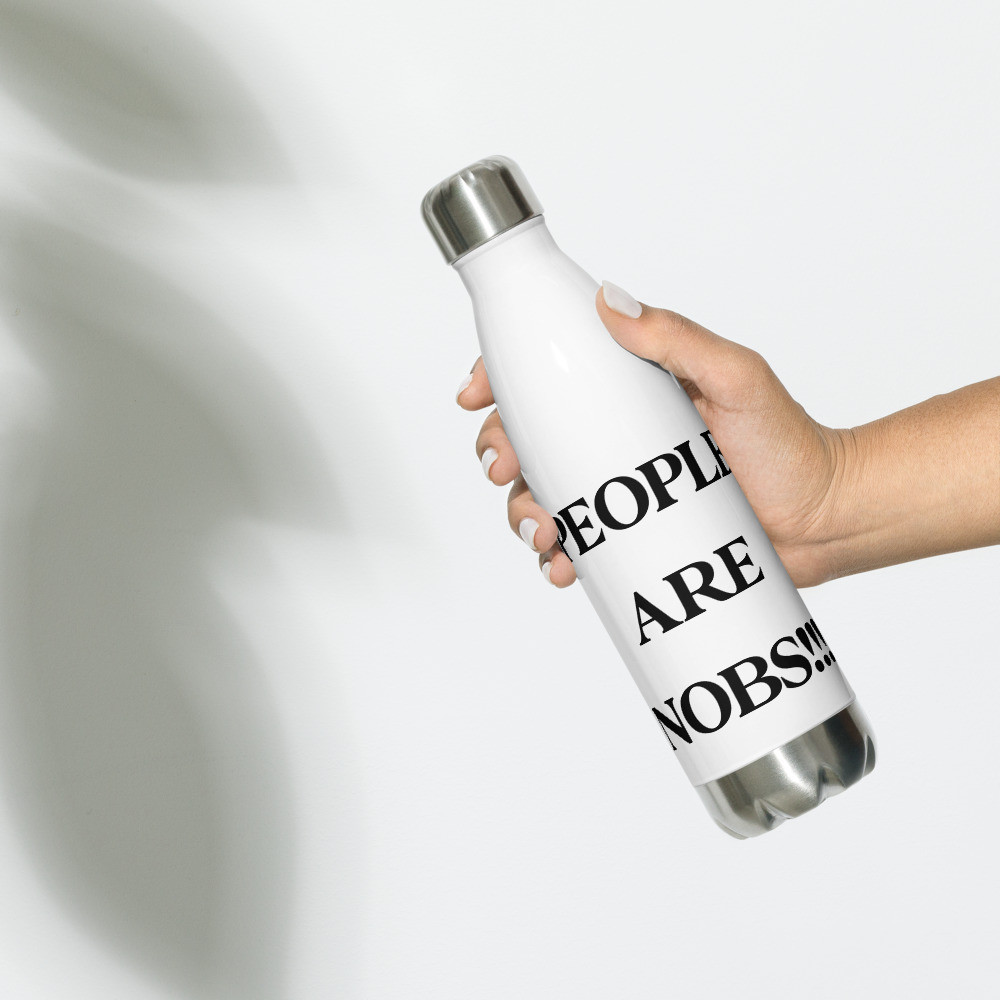 People Are Nobs!!! Stainless Steel Water Bottle