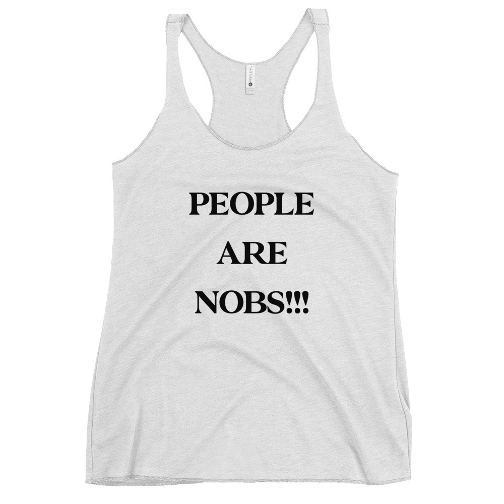 People Are Nobs!!! Women's Racerback Tank