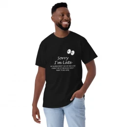 Sorry I'm Late - Short Sleeve T-Shirt