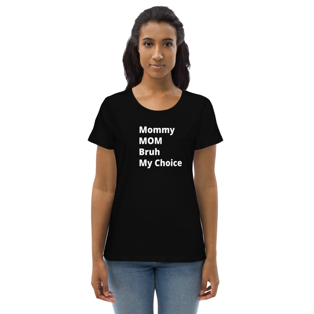 Mommy Mom Bruh My Choice T-shirt