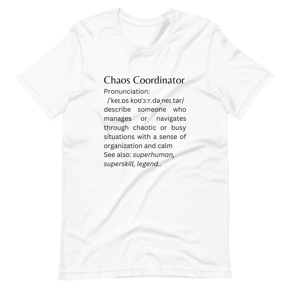 Chaos Coordinator Meaning - White Unisex T-shirt