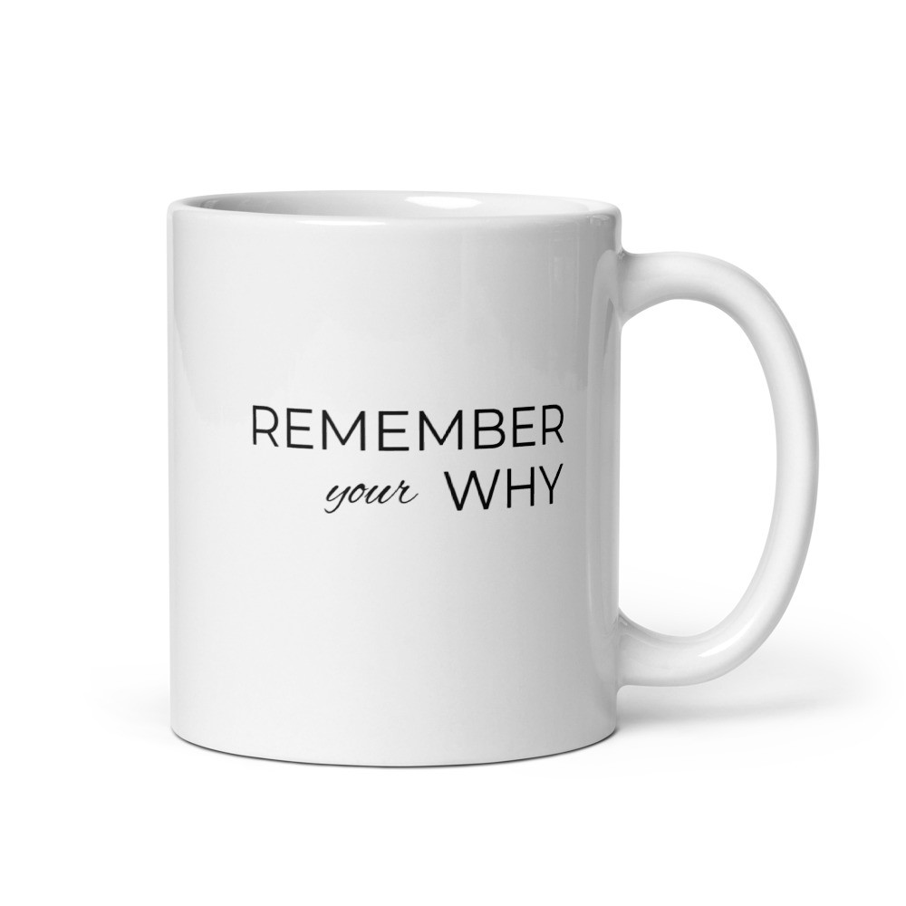 Remember Your Why - White Glossy Mug