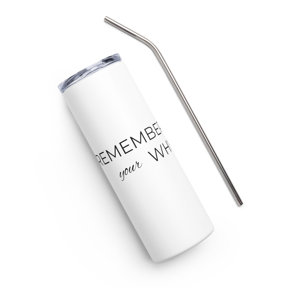 Remember Your Why - White Stainless Steel Tumbler