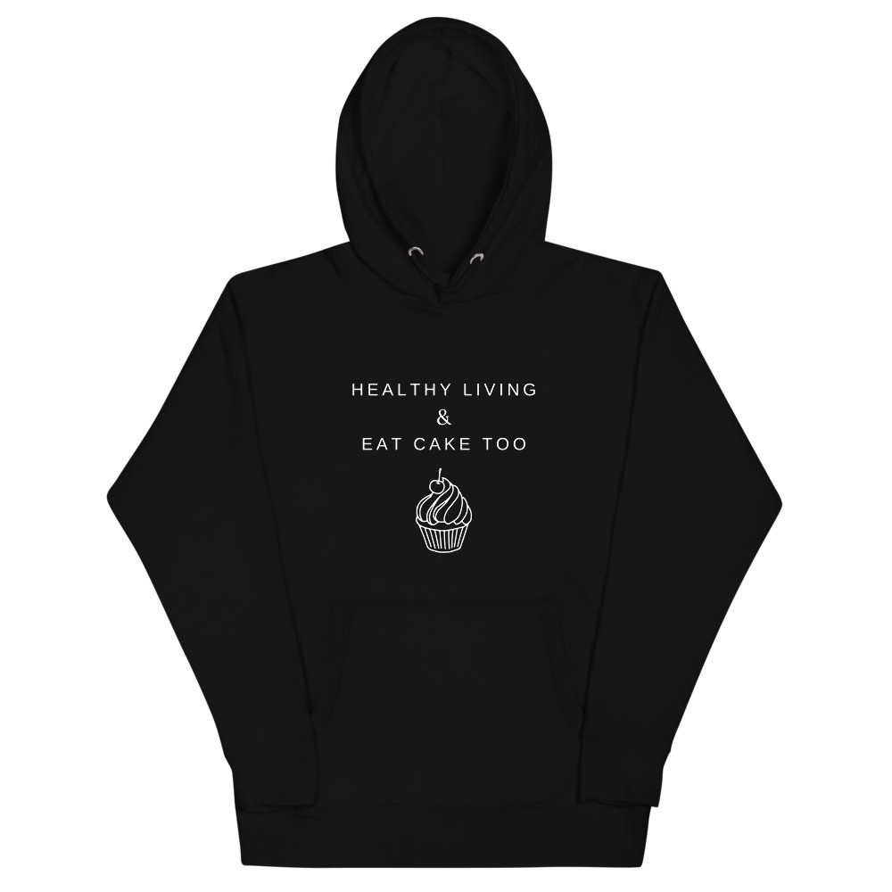 Healthy Living & Eat Cake Too - Unisex Hoodie