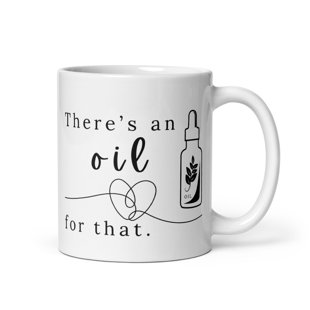 There's An Oil For That - White Glossy Mug