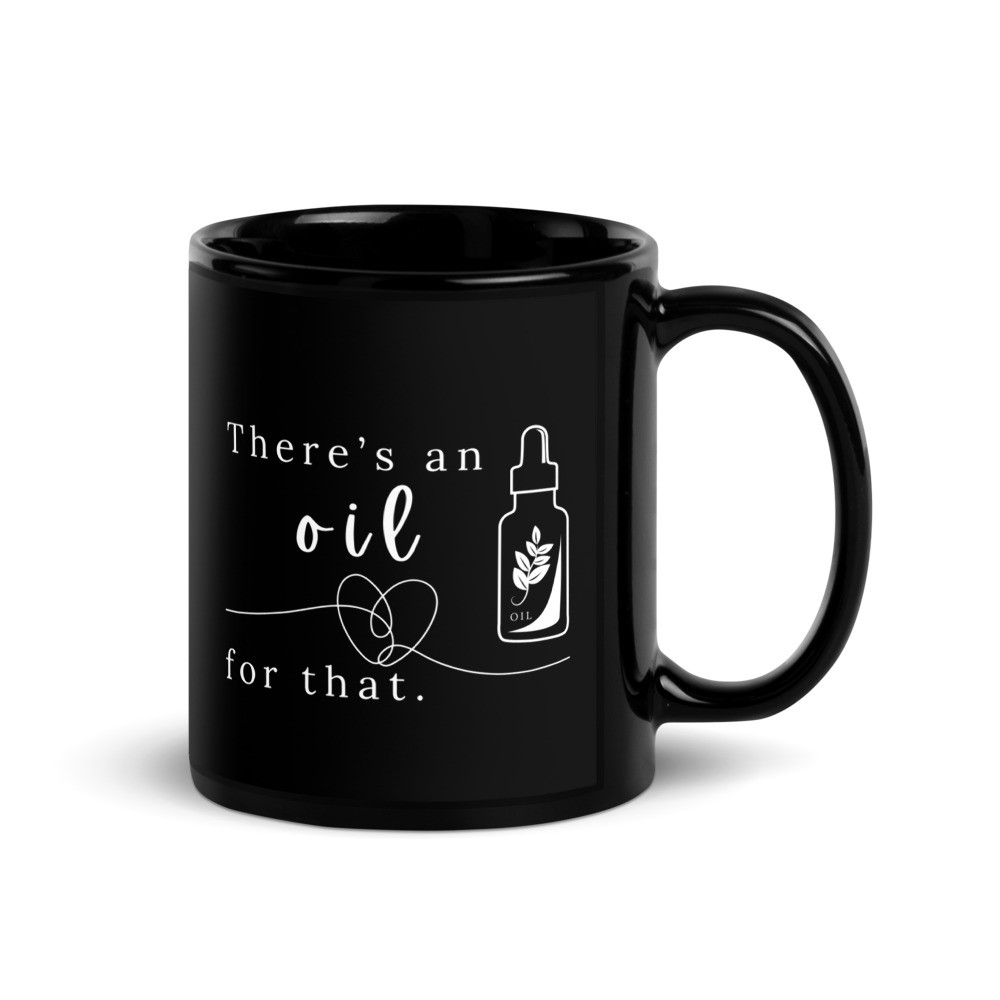 There's An Oil For That - Black Glossy Mug