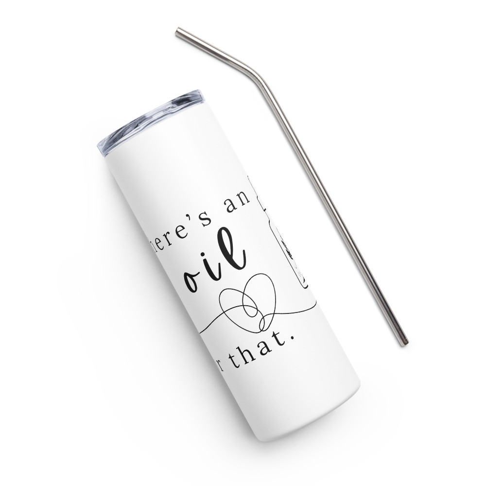 There's An Oil For That - White Stainless Steel Tumbler