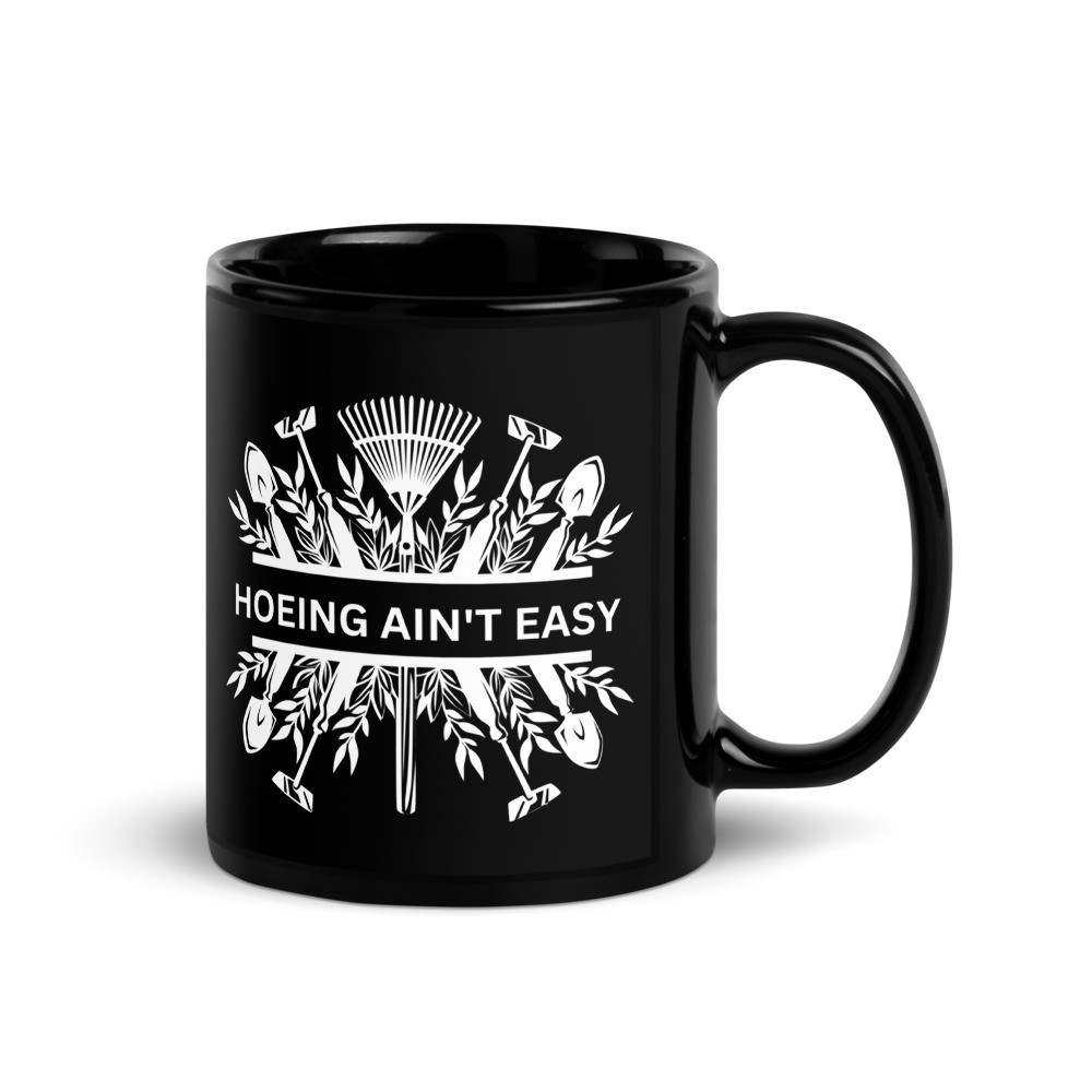 Hoeing Ain't Easy Plowing Tools - Black Glossy Mug