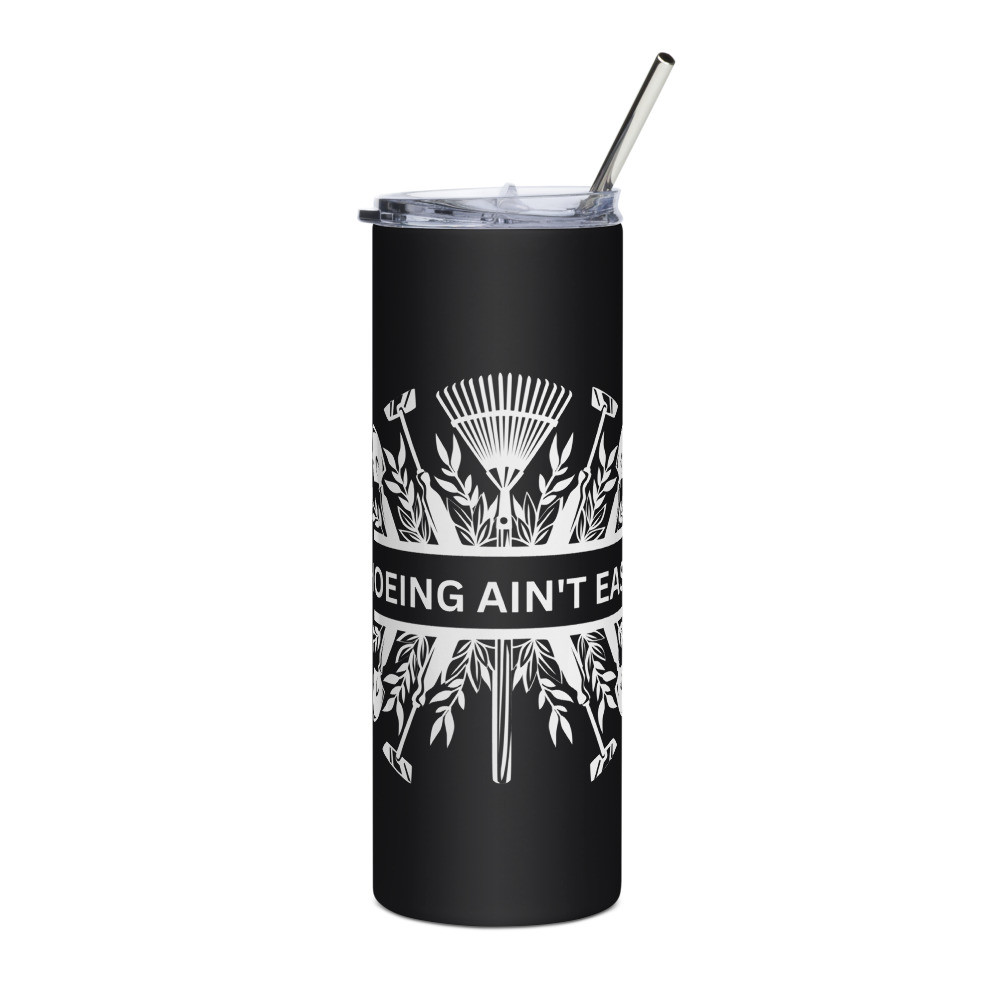 Hoeing Ain't Easy Plowing Tools - Stainless Steel Tumbler