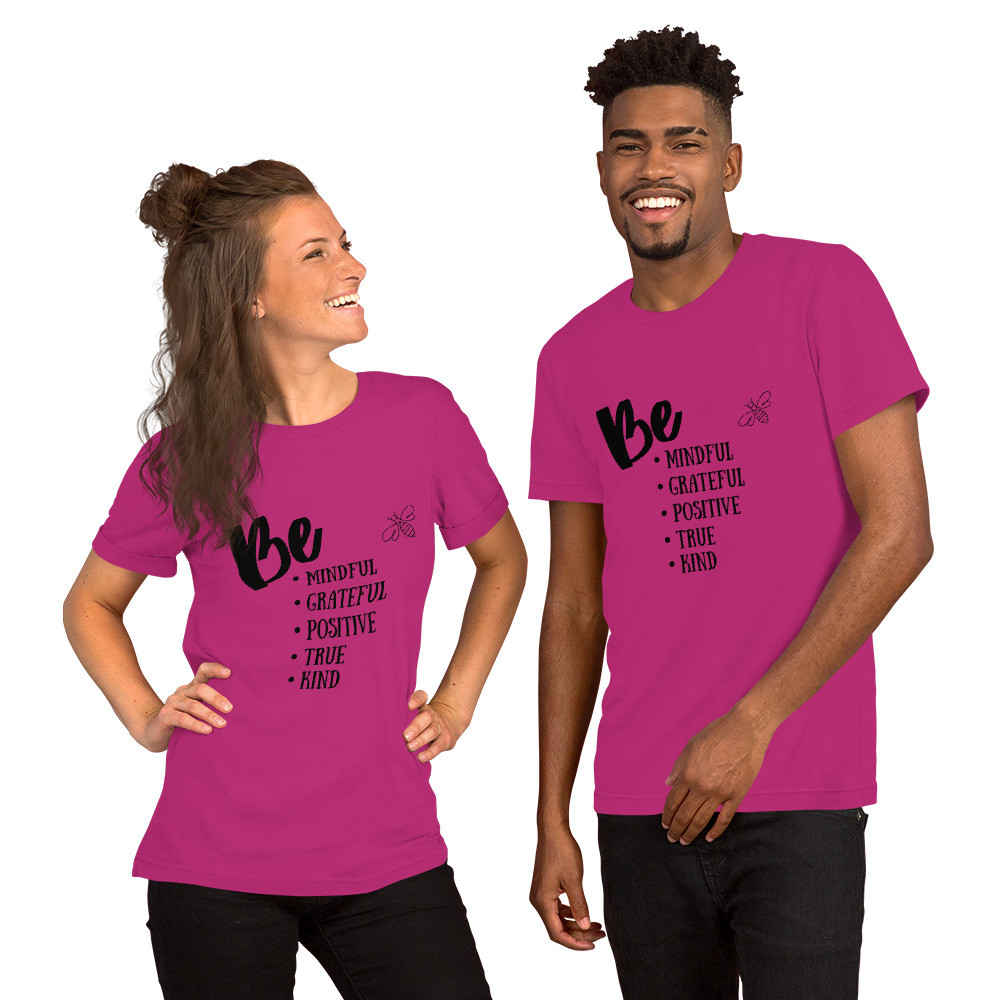 Be Mindful Grateful Positive True Kind - Unisex T-shirt