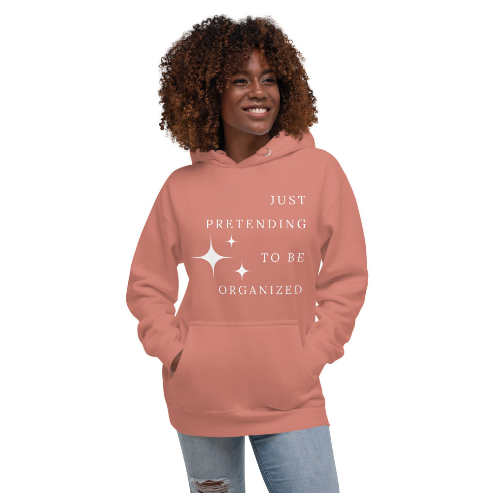 Just Pretending To Be Organized - Unisex Hoodie
