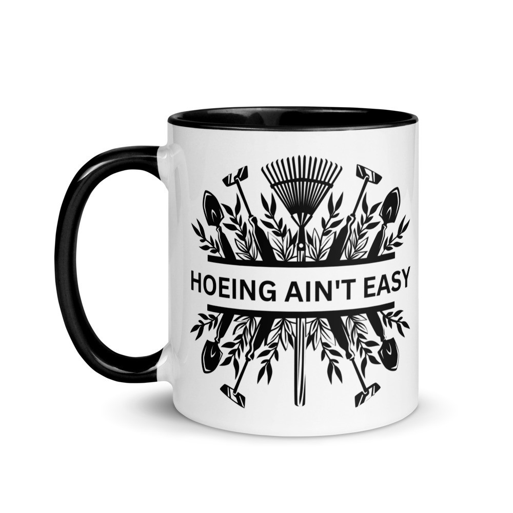 Hoeing Ain't Easy Plowing Tools - Mug with Color Inside