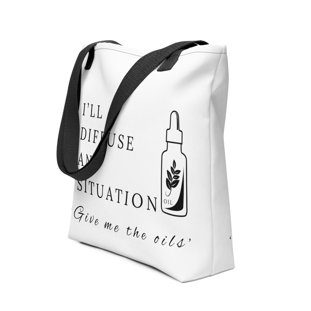 I’ll Diffuse Any Situation Give Me The Oils - White Tote bag