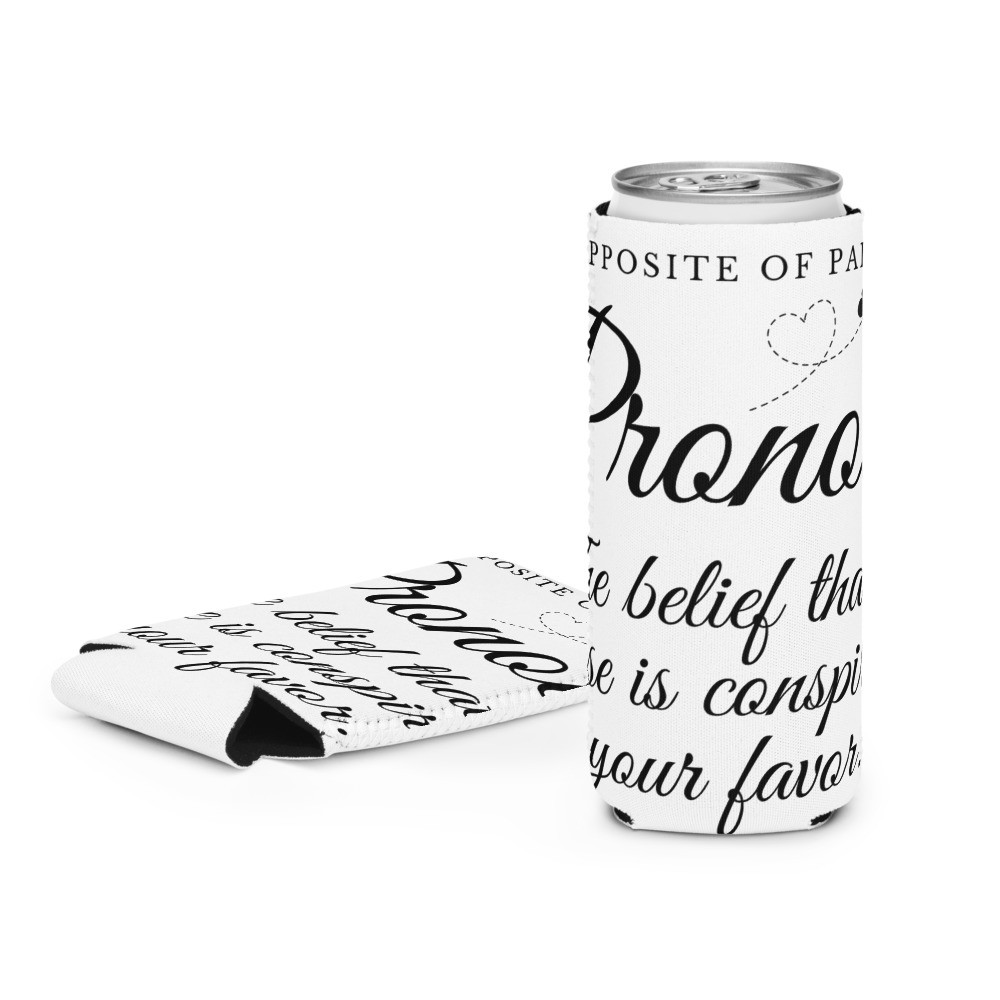 Pronoia The Opposite of Paranoia - Can Cooler