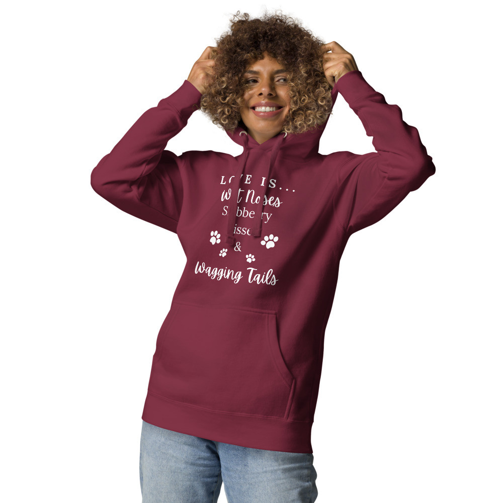 Love Is Wet Noses Slobbery Kisses & Wagging Tails - Unisex Hoodie